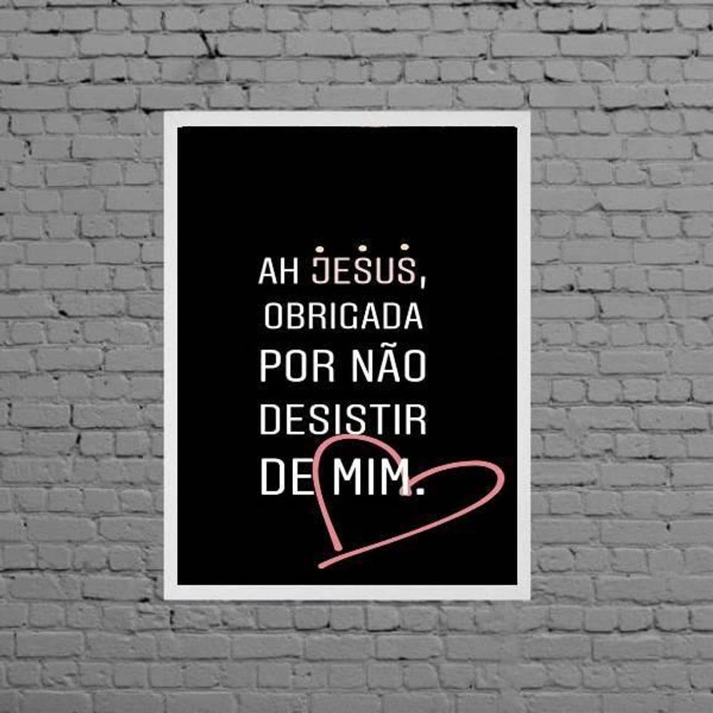 Quadro Jesus Obrigada Por Não Desistir 33X24Cm - Com Vidro