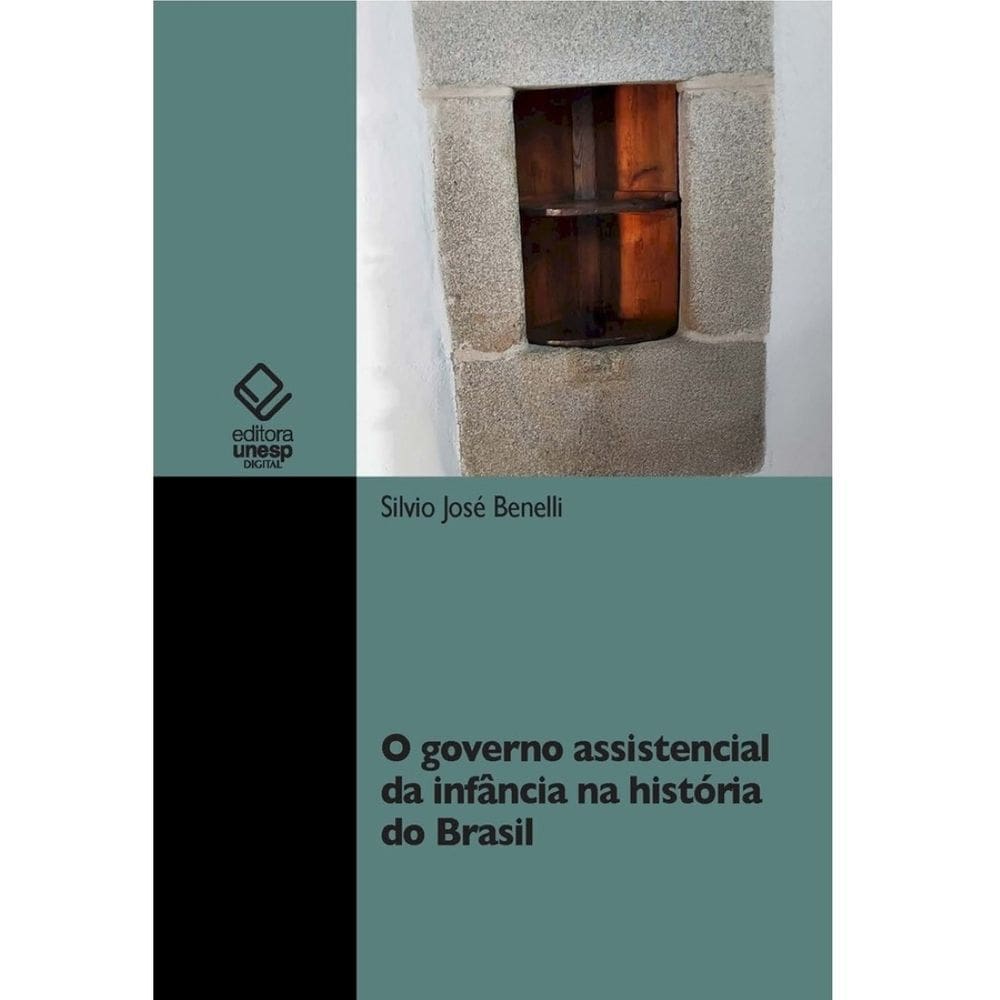 O governo assistencial da infância na história do Brasil.