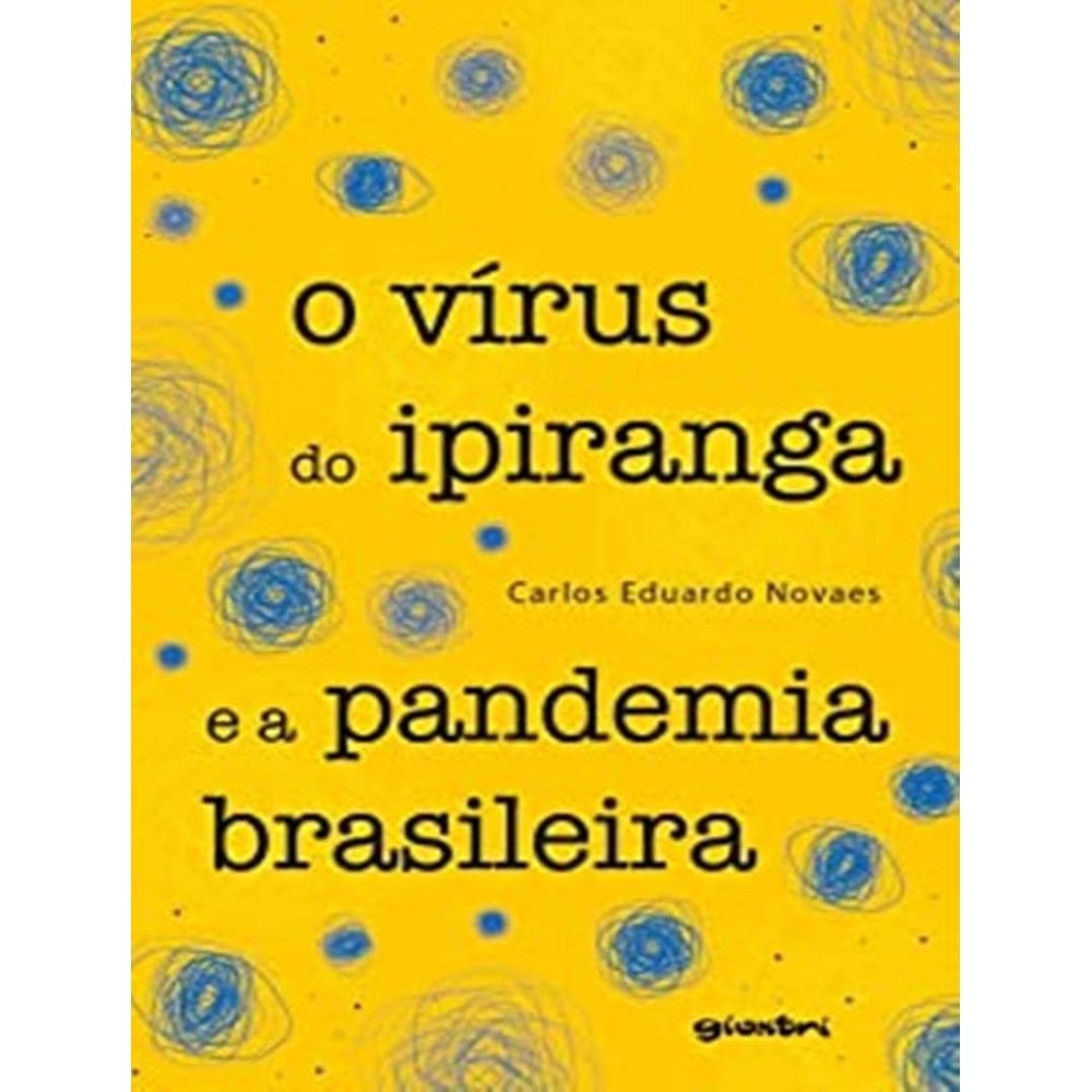 O Virus Do Ipiranga E A Pandemia Brasileira