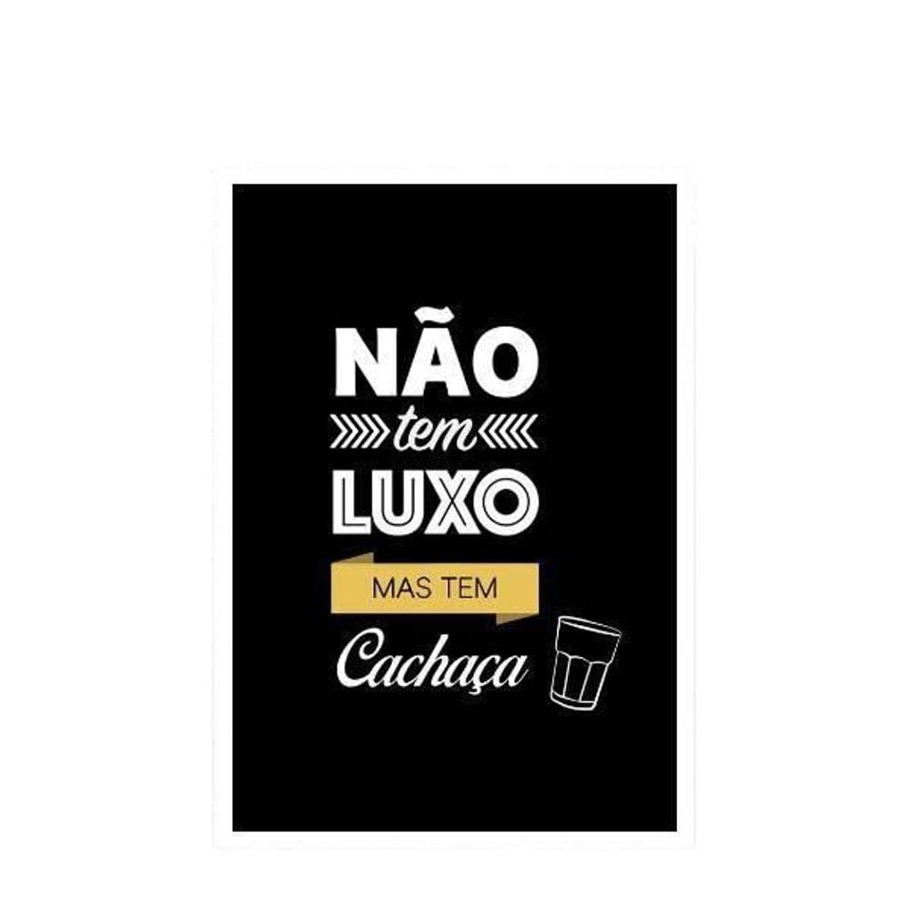 Quadro Não Tem Luxo Mas Tem Cachaça 33X24Cm Com Vidro Branca