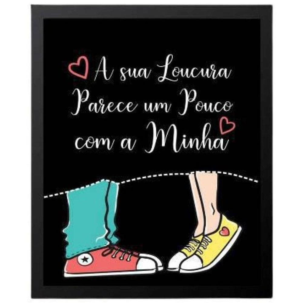 Quadro Frase Loucuras Parecidas