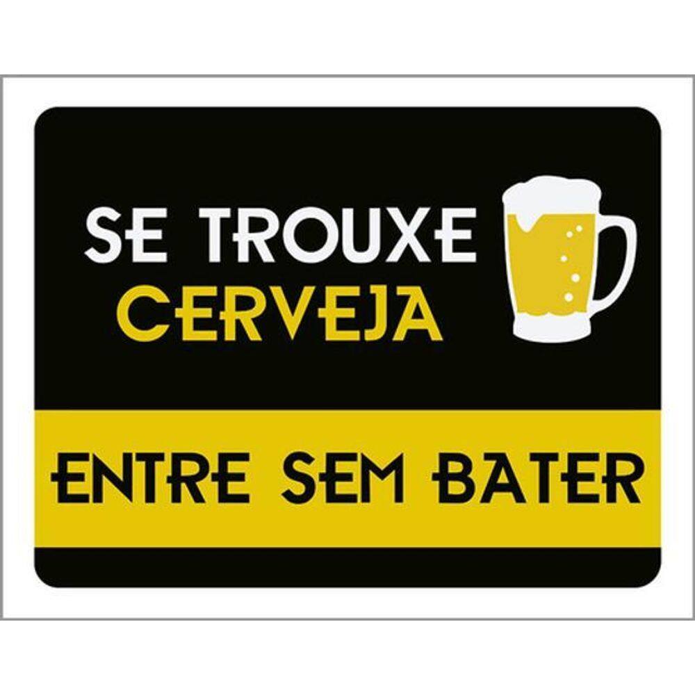 Kit 3 Placas Se Trouxe Cerveja Entre Sem Bater 36X46