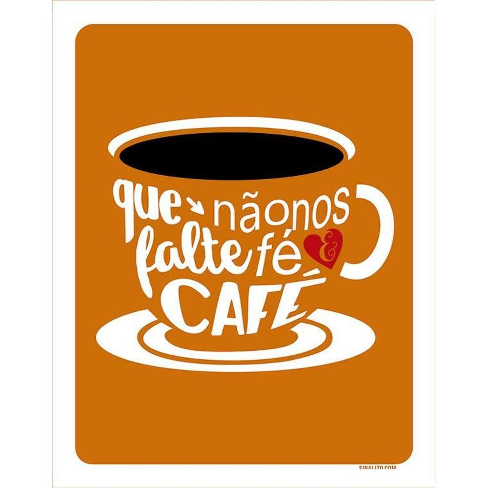 Placa Decorativa - Que Não Nos Falta Fé E Café 36X46
