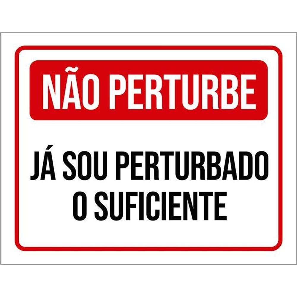 Placa Sinalização - Não Perturbe Sou Perturbado 36X46