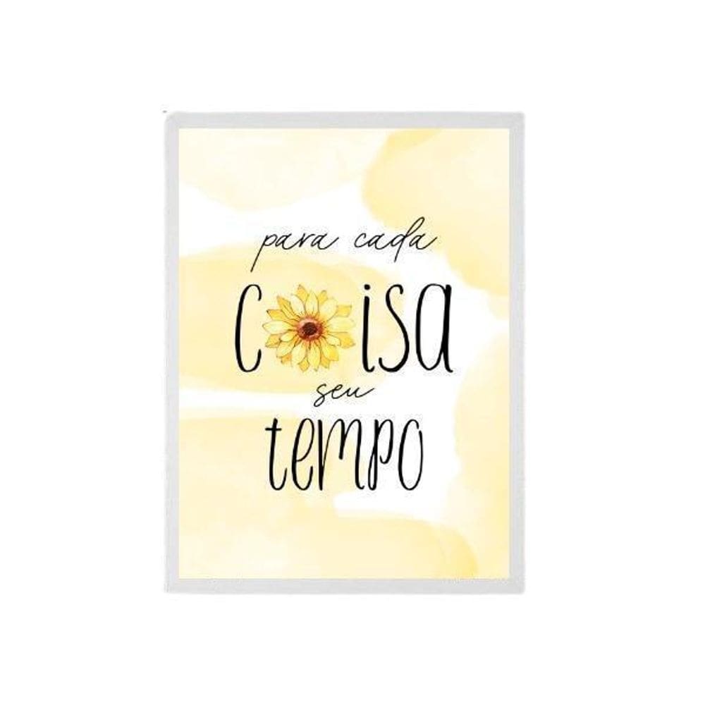 Quadro Girassol Cada Coisa Seu Tempo Moldura Branca 45X34Cm
