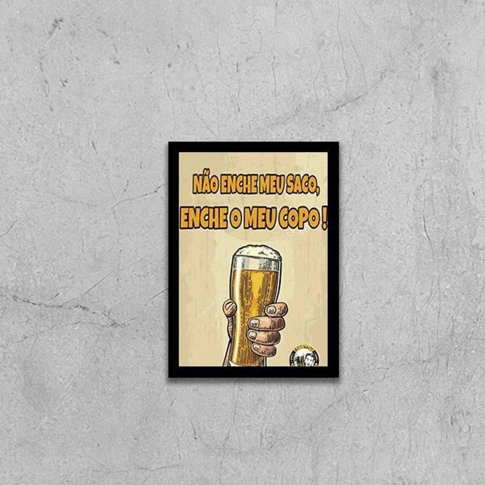 Quadro Não Enche Meu Saco, Enche O Meu Copo 33X24Cm Preta