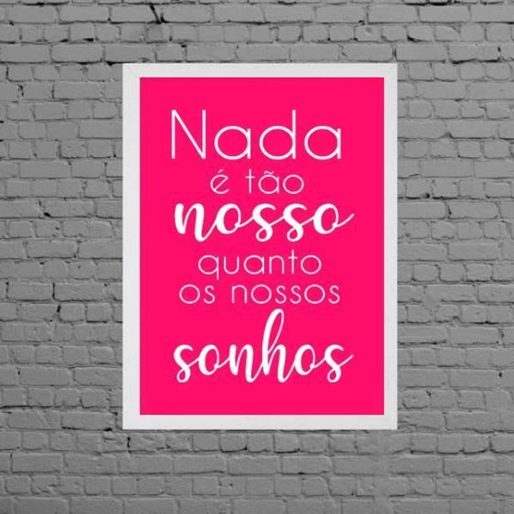 Quadro Frase Nossos Sonhos Pink 45X34Cm Vidro Moldura Branca