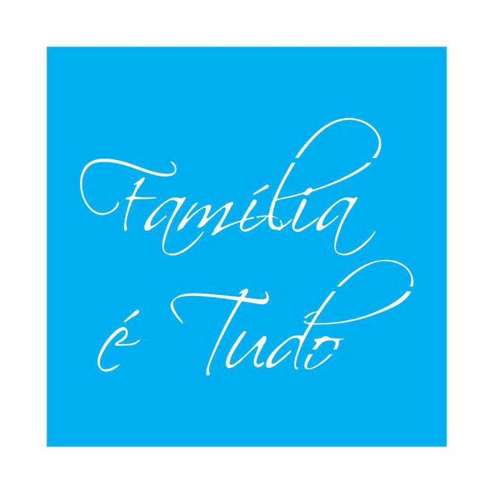 Stencil Tamako Família É Tudo - 30X30Cm - Ref D132