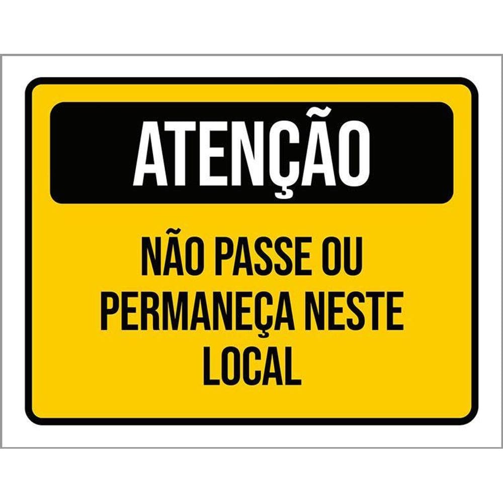 Placa De Sinalização - Atenção Não Passe Neste Local 36X46