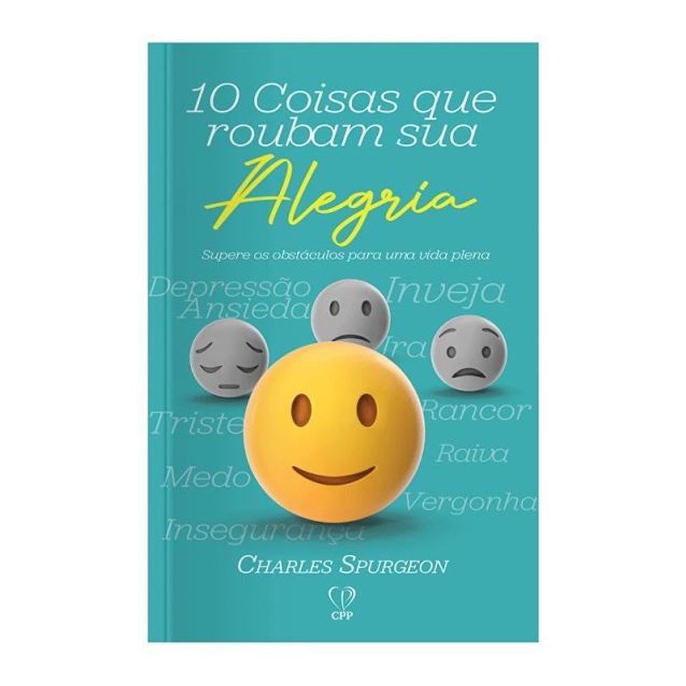 Livro 10 Coisas Que Roubam Sua Alegria - Charles Spurgeon