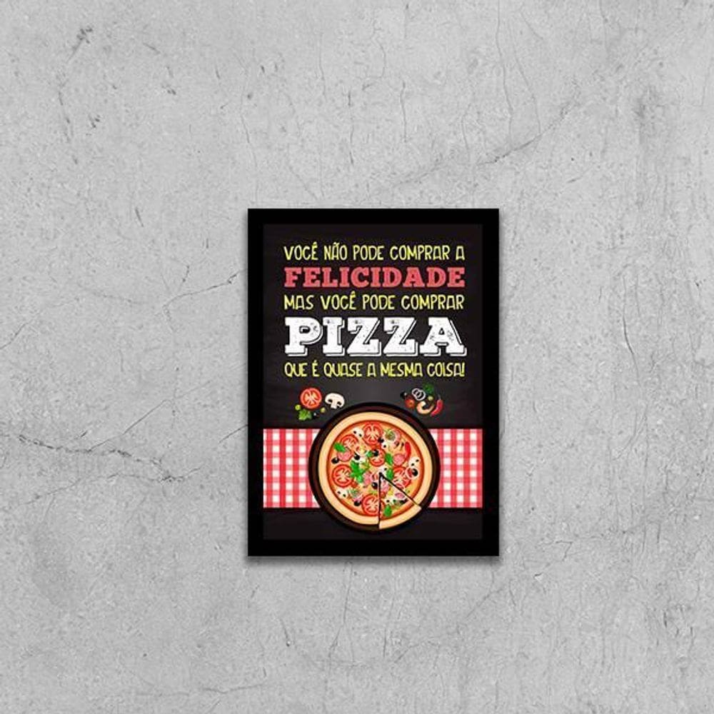 Quadro Não Pode Comprar Felicidade Só Pizza 45X34 Preta
