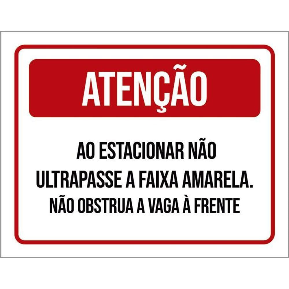 Placa Atenção Estaionar Não Ultrapasse Faixa Amarela 36X46