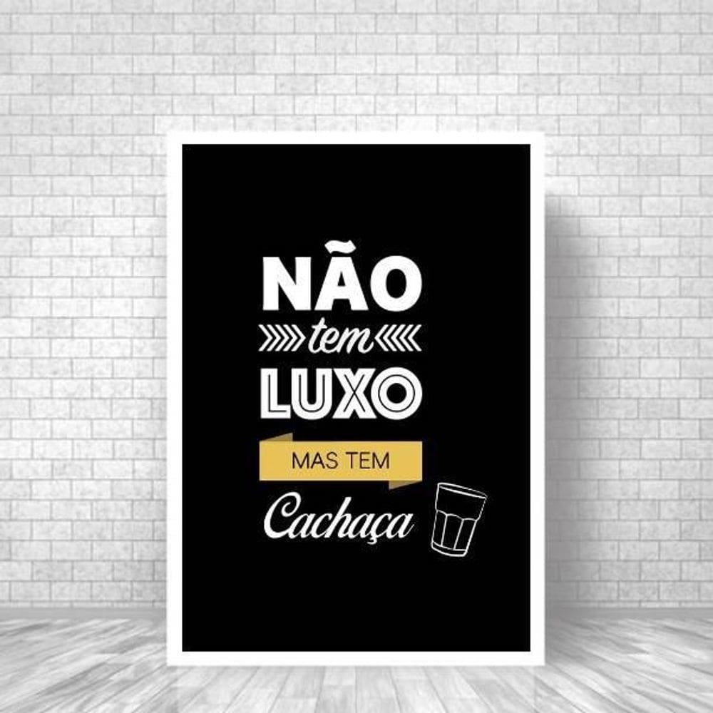 Quadro Não Tem Luxo Mas Tem Cachaça 24X18Cm - Com Vidro