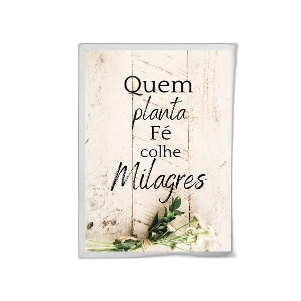 Quadro Quem Planta Fé Colhe Milagres 45X34Cm Madeira Branca