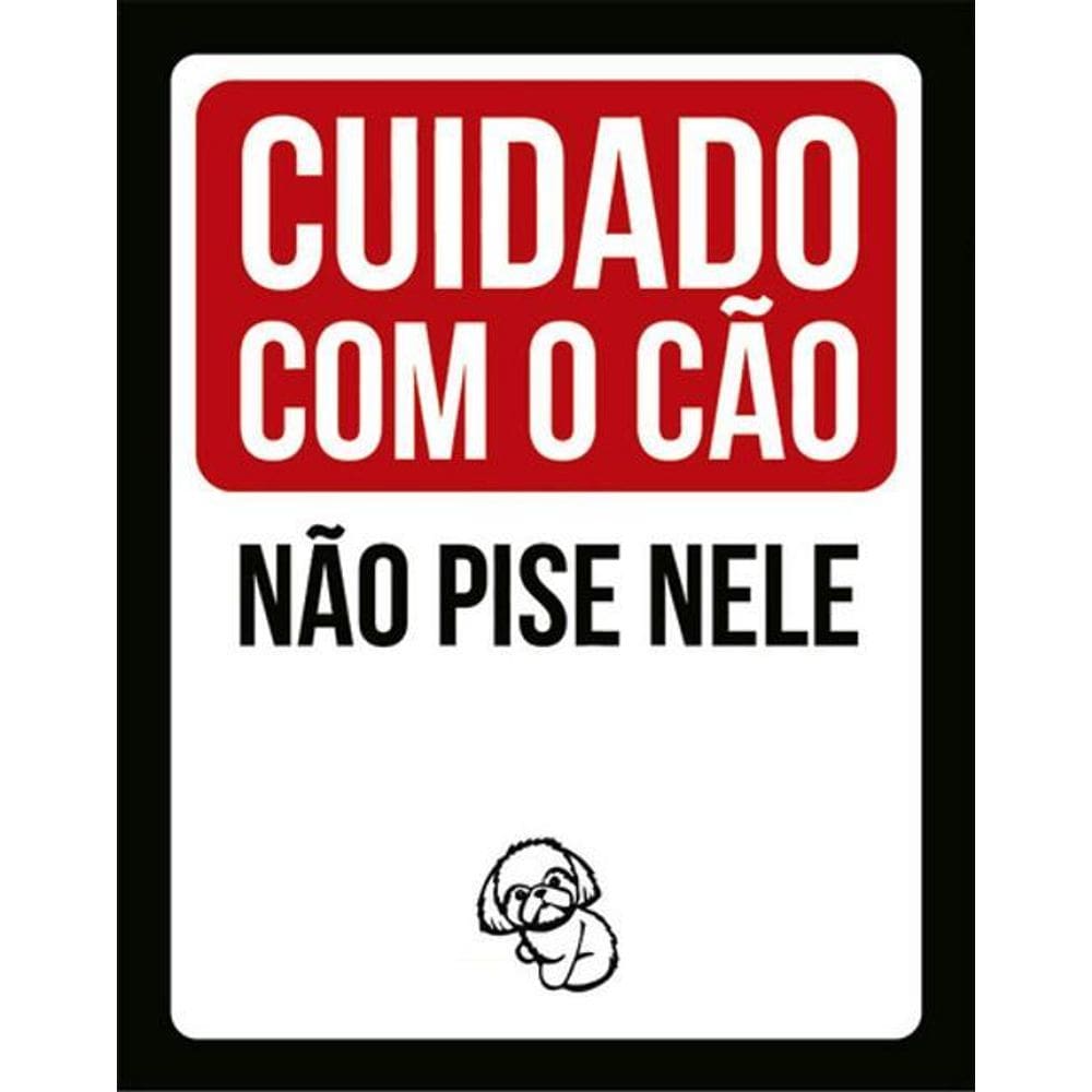 Kit 3 Placas Cuidado Cão Não Pise Nele Shih Tzu 36X46