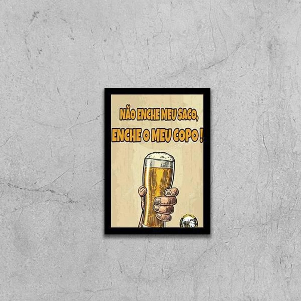 Quadro Não Enche Meu Saco, Enche O Meu Copo 24X18Cm
