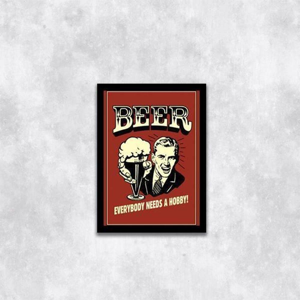 Quadro Beer Everybody Needs A Hobby 45X34Cm Com Vidro Preta