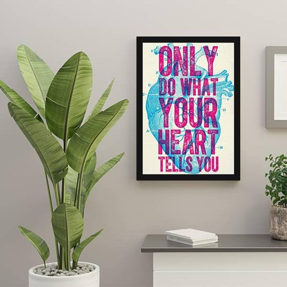Quadro Decorativo Only Do What Your Heart Tells You 45X34Cm