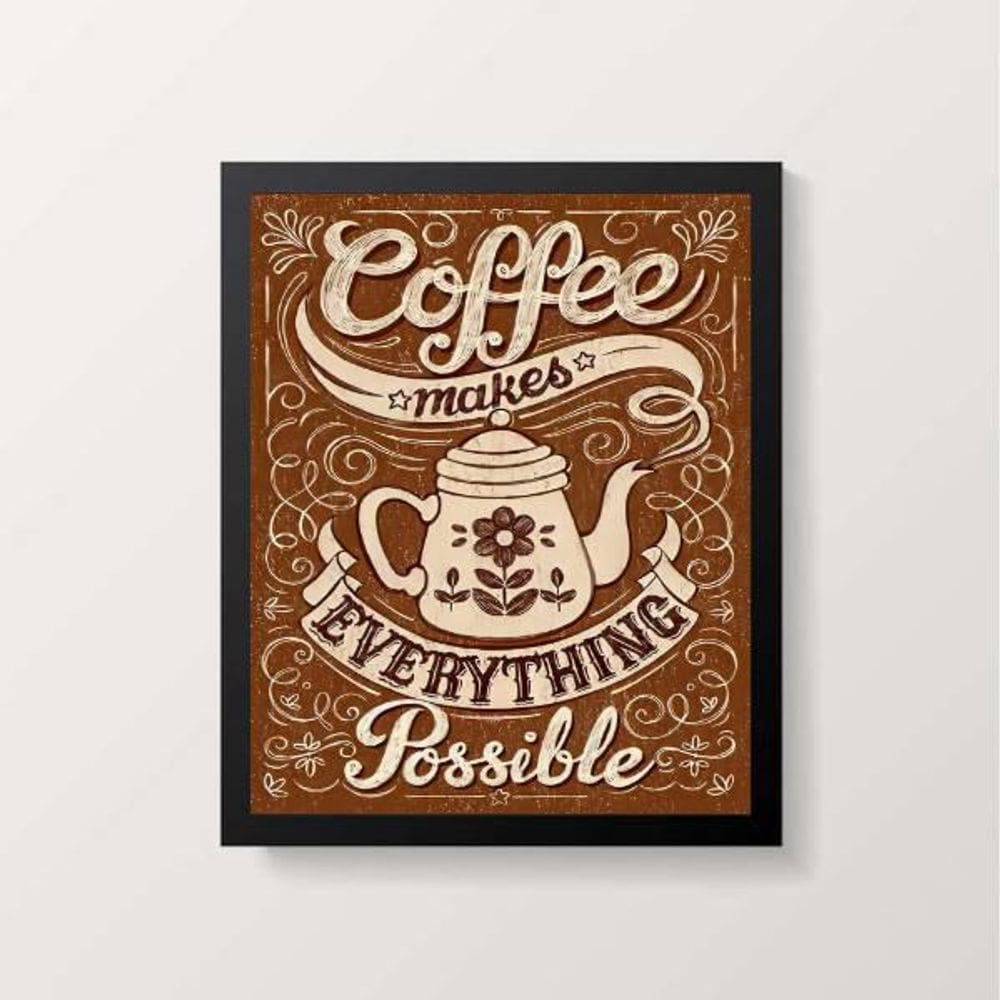 Quadro Coffee Makes Everything Possible 24X18Cm Preto