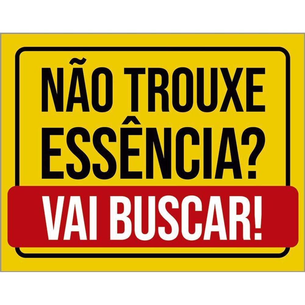 Placa Decorativa - Não Trouxe Essência Vai Buscar 36X46