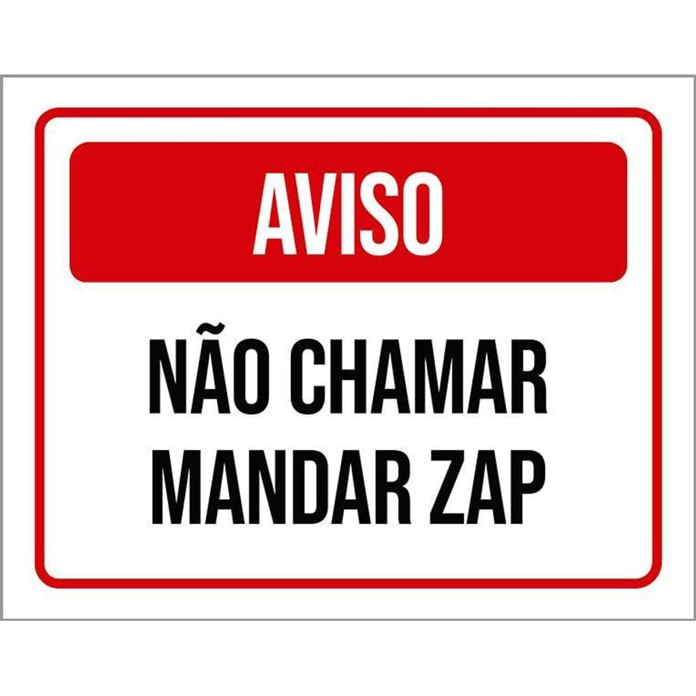 Placa Sinalização - Aviso Não Chamar Mandar Zap 36X46
