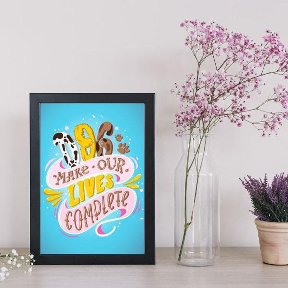 Quadro Decorativo Dog Makes Our Lives Complete Moldura Preta