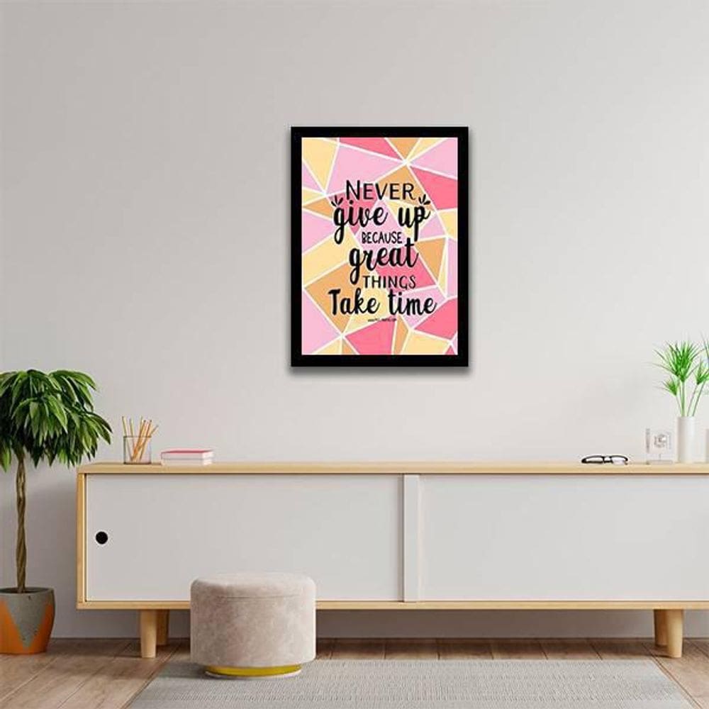 Quadro Decorativo Never Give Up Because Great Things Take