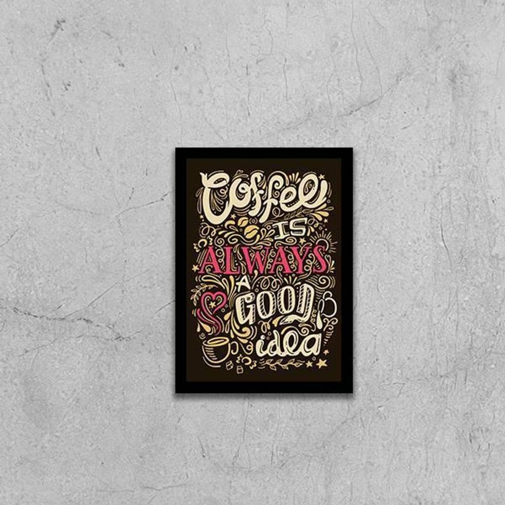 Quadro Coffee Is Always A Good Idea 45X34Cm Com Vidro Preta