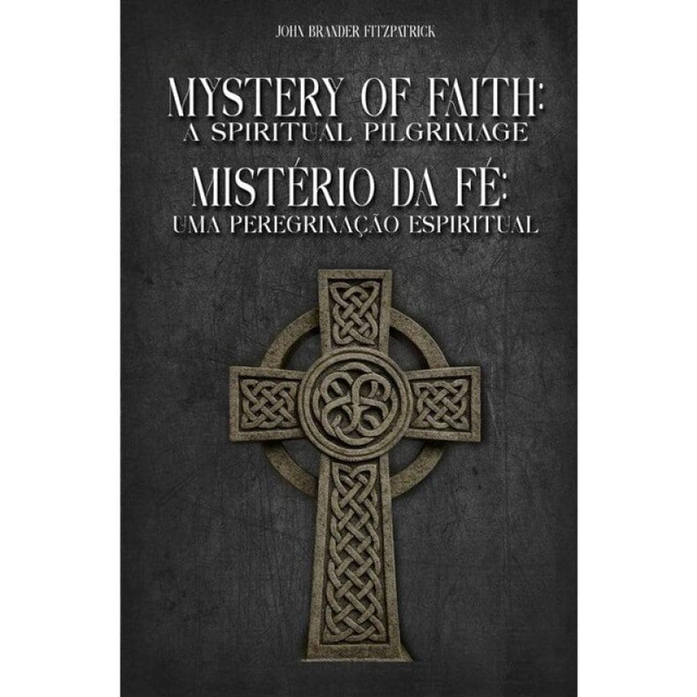 Mistério Da Fé - Uma Peregrinação Espiritual
