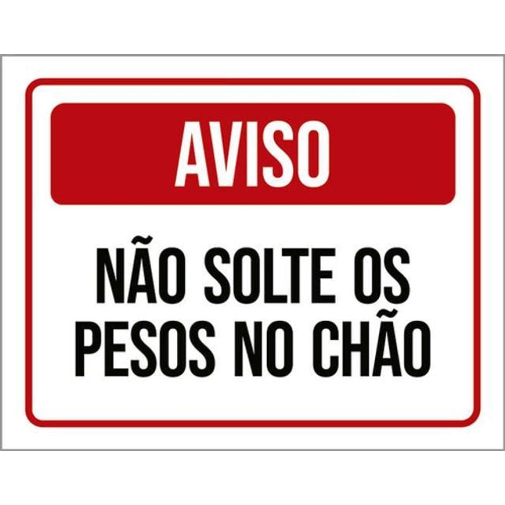 Kit 3 Placas Sinalização - Aviso Não Solte Pesos No Chão