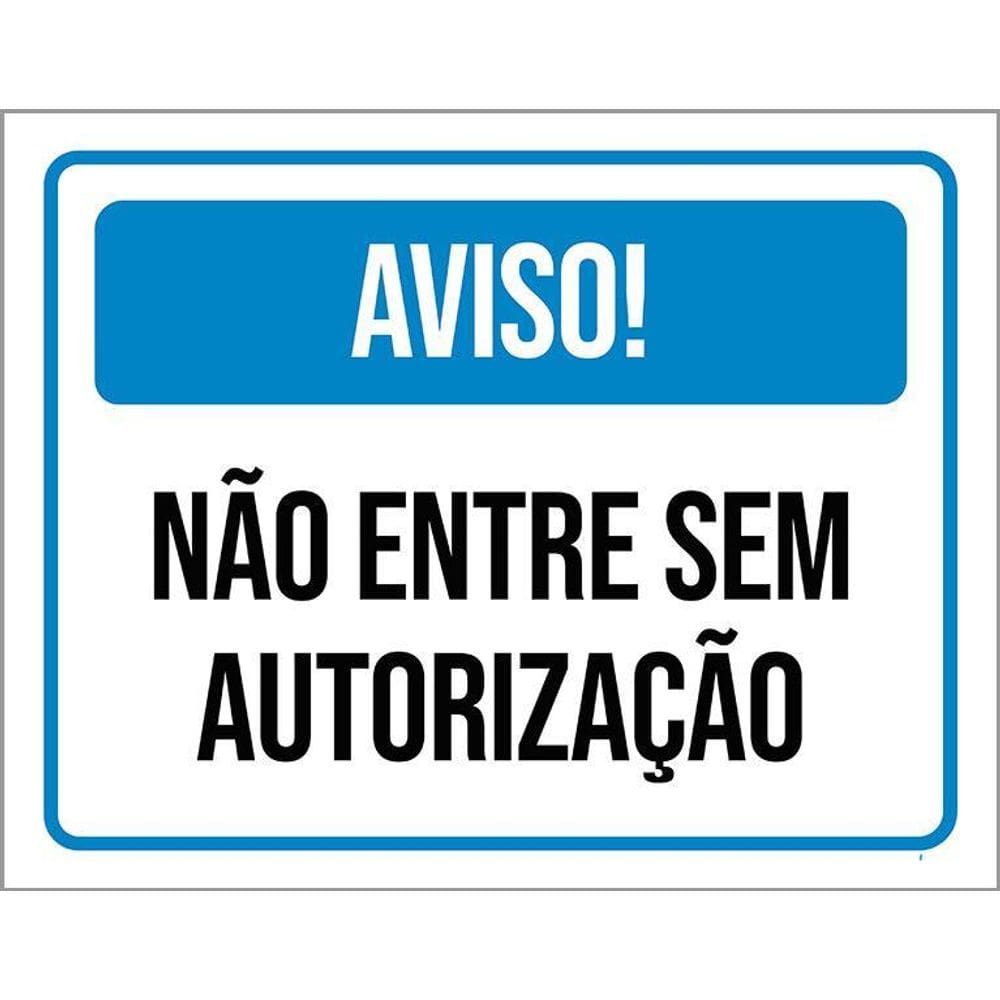 Placa Sinalização Aviso Não Entre Sem Autorização 36X46