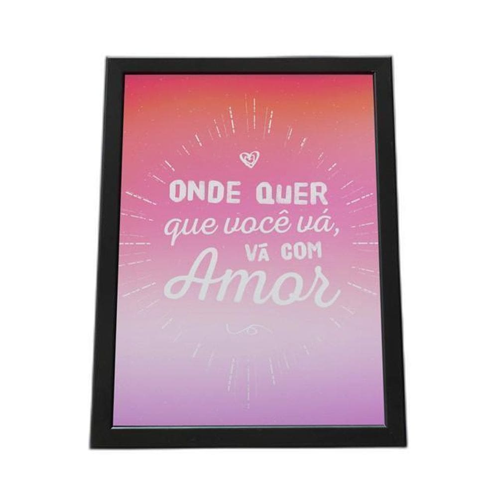 Quadro Com Moldura Onde Quer Que Você Vá, Vá Com Amor