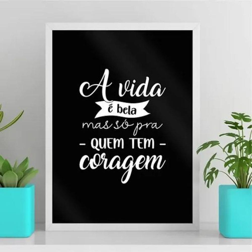 Quadro A Vida É Bela Mas Só Pra Quem Tem Coragem 33X24Cm