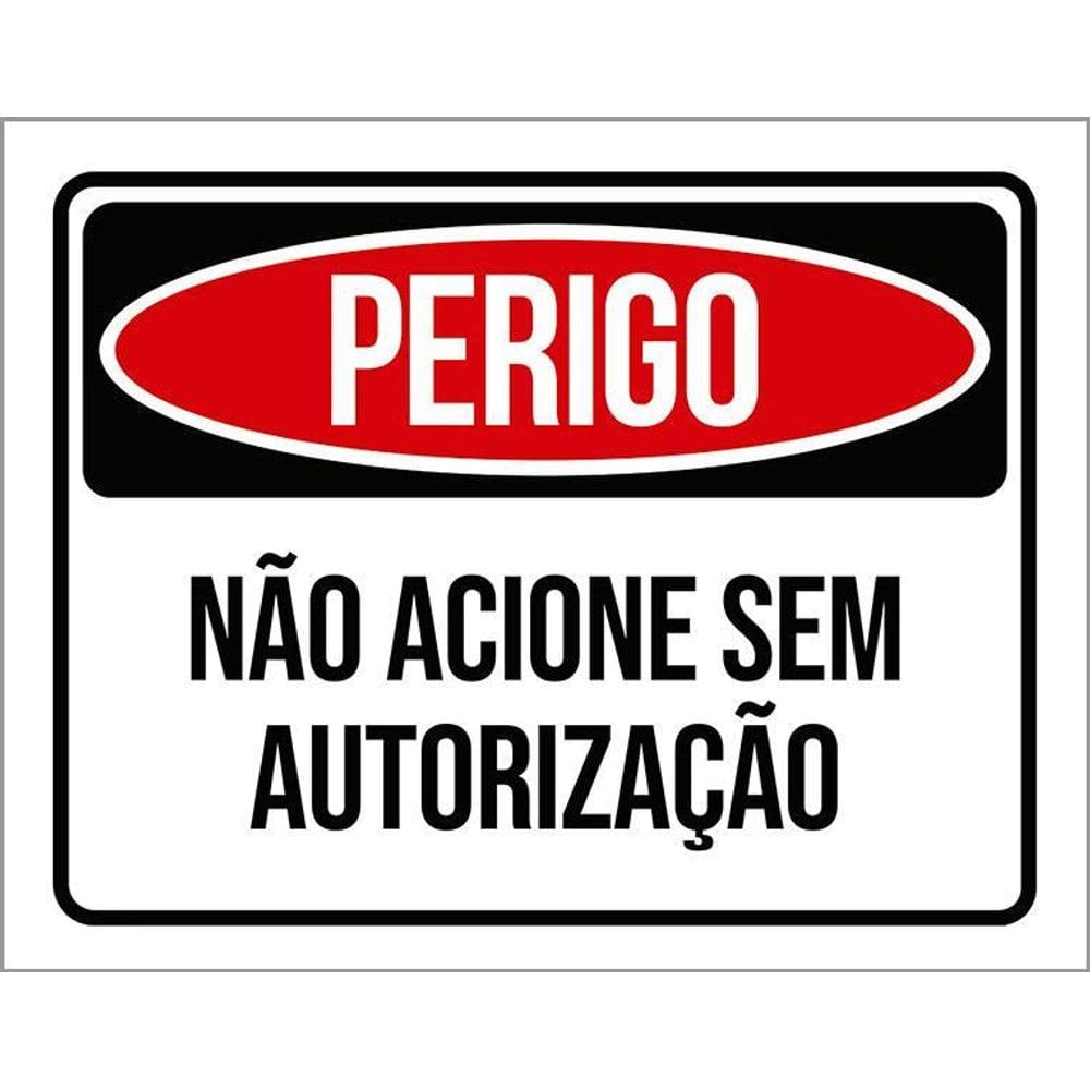Placa Perigo Não Acione Sem Autorização 36X46