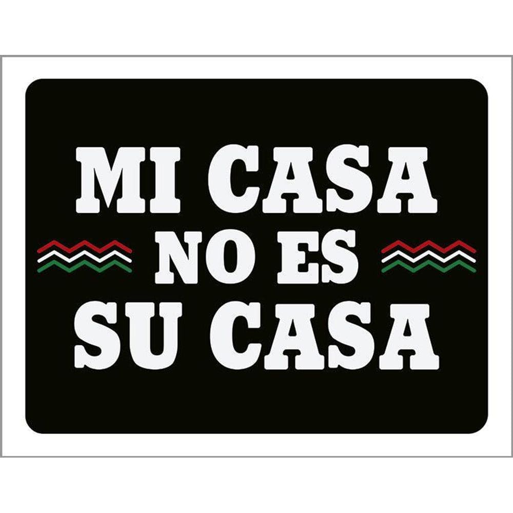 Placa Decorativa - Mi Casa No Es Su Casa 36X46