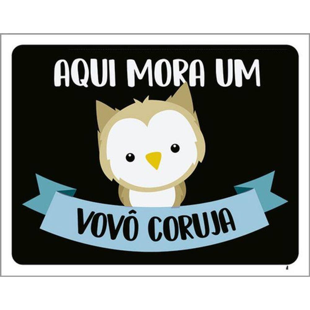 Kit 3 Placas Aqui Mora Um Vovô Coruja