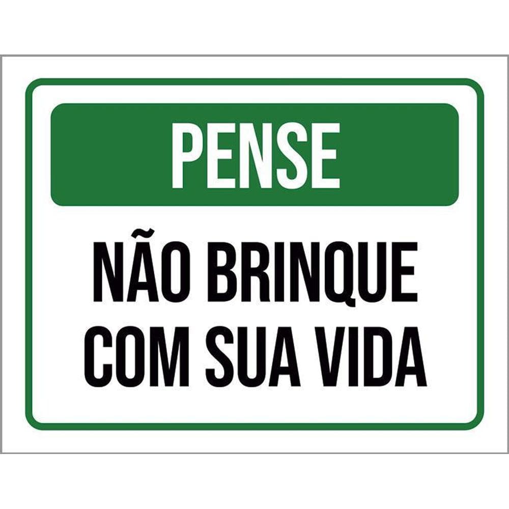 Placa De Sinalização - Pense Não Brinque Com Sua Vida 36X46