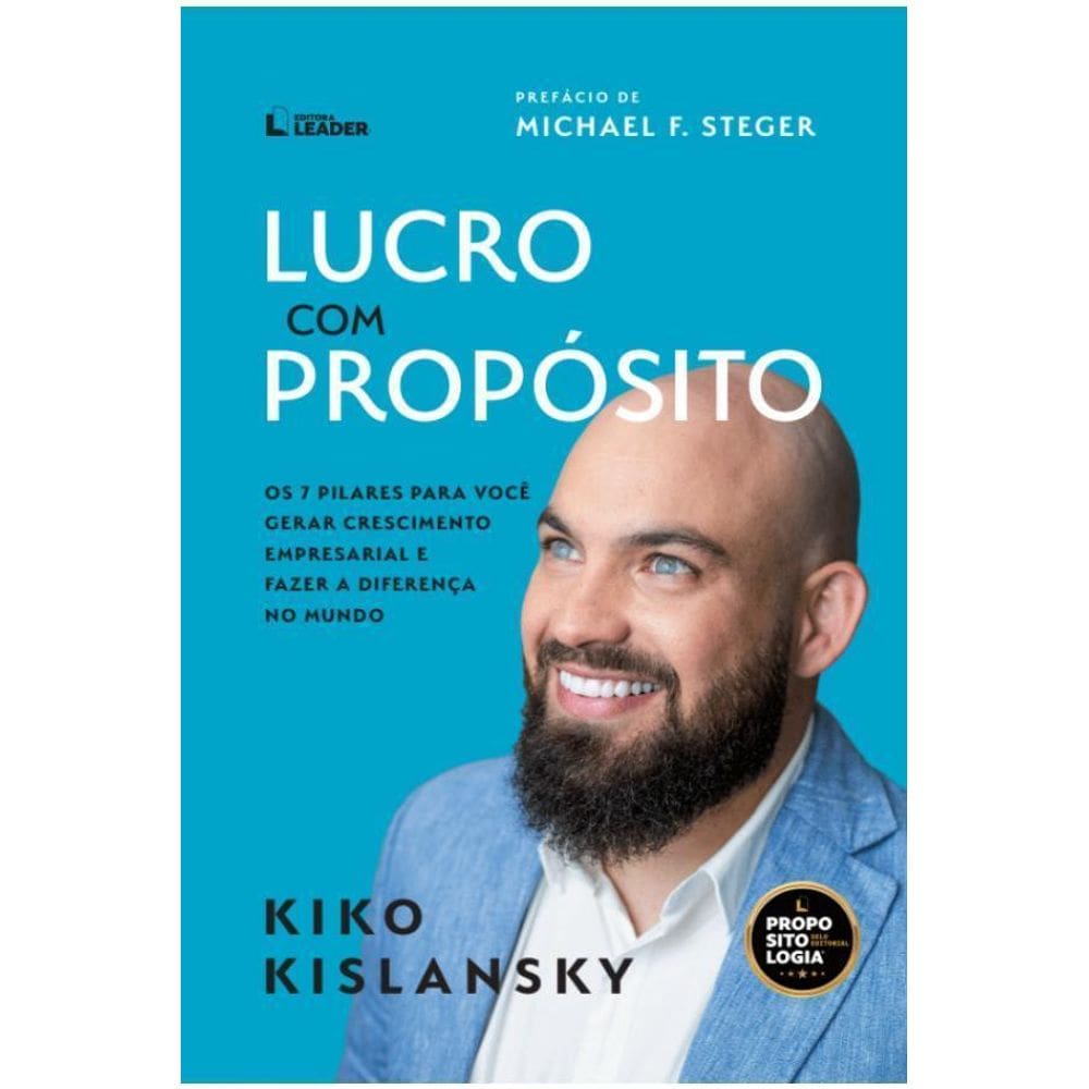 Lucro com Propósito - Kiko Kislansky: Inspire e Prospere