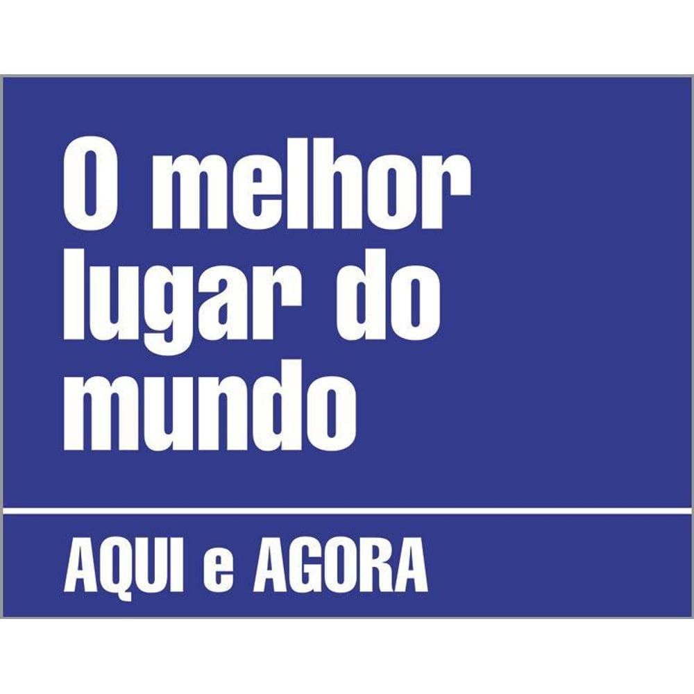 Placa Decorativa - O Melhor Do Mundo Aqui E Agora 36X46