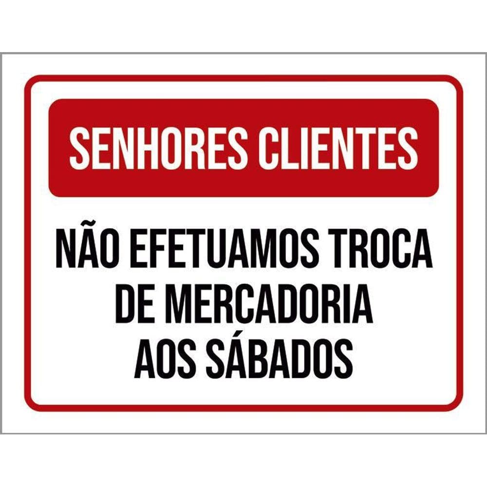 Placa Senhores Clientes Não Efetuamos Troca Ao Sábados 36X46