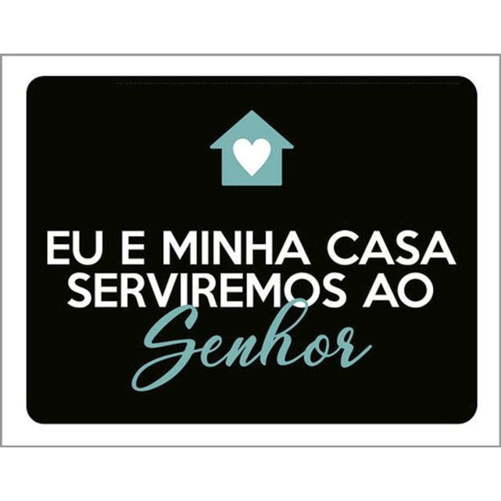 Kit 10 Placas Eu Minha Casa Serviremos Senhor 36X46