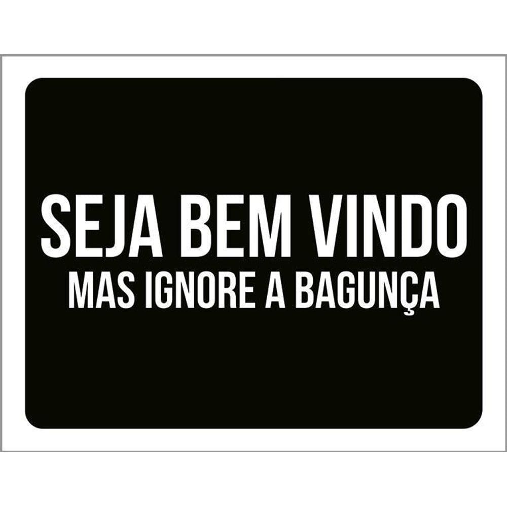 Placa Decorativa - Seja Bem Vindo Ignore Bagunça 36X46