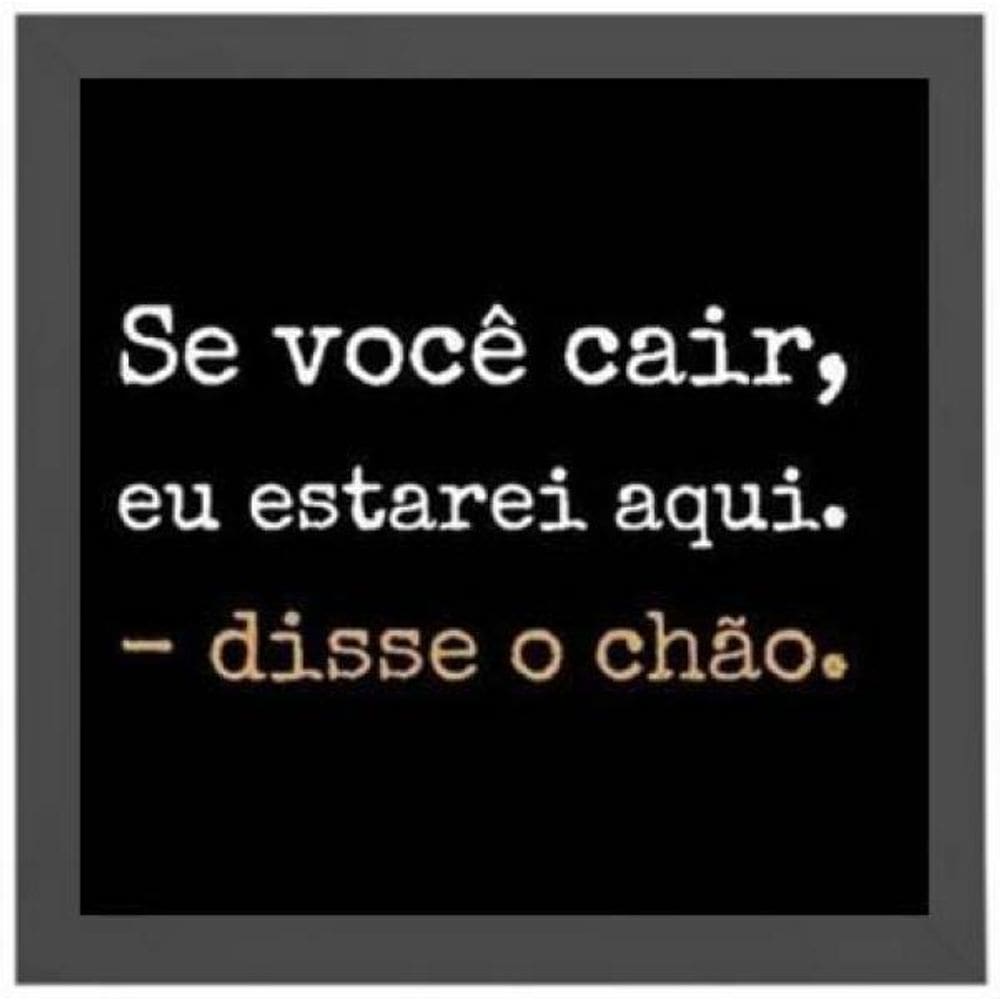 Quadro Frase Chão Se Você Cair Estarei Aqui 20X20Cm