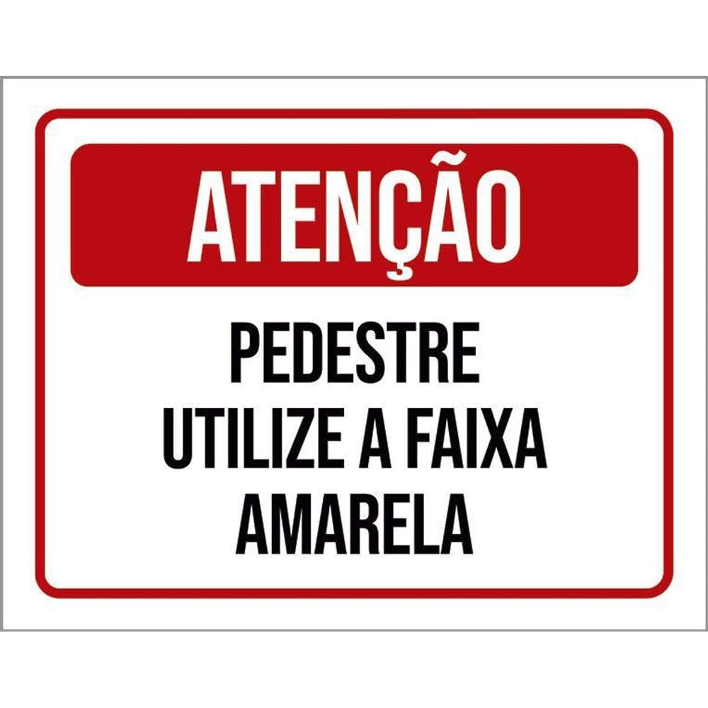 Placa De Sinalização - Pedestre Utilize Faixa Amarela 36X46