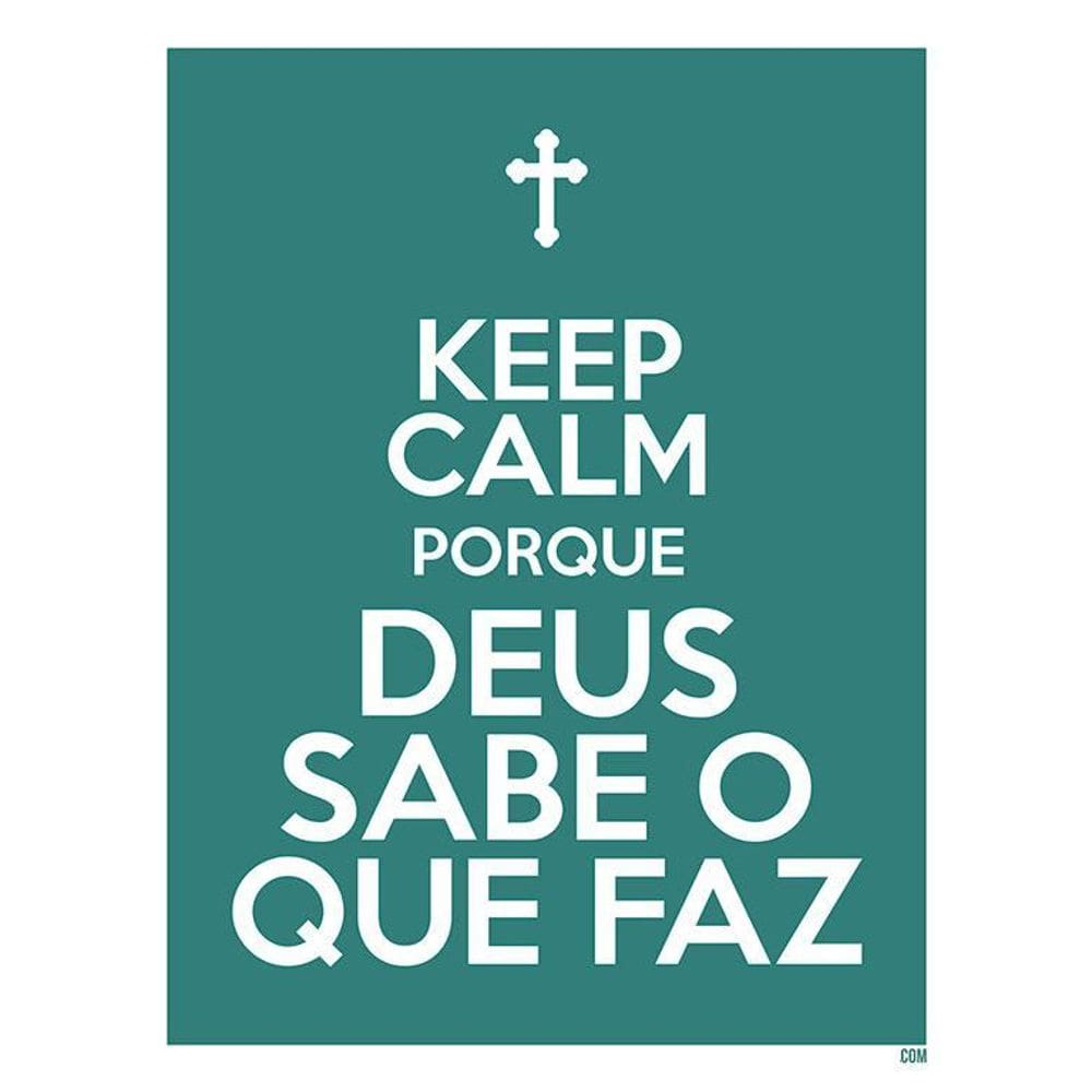Placa Decorativa - Keep Calm Porque Deus Sabe Que Faz 36X46