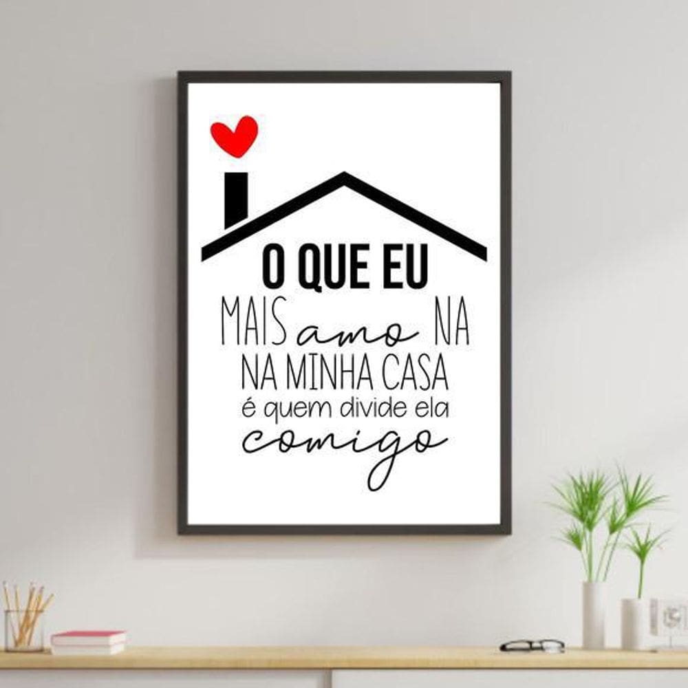 Quadro O Que Eu Mais Amo Na Minha Casa 24X18Cm