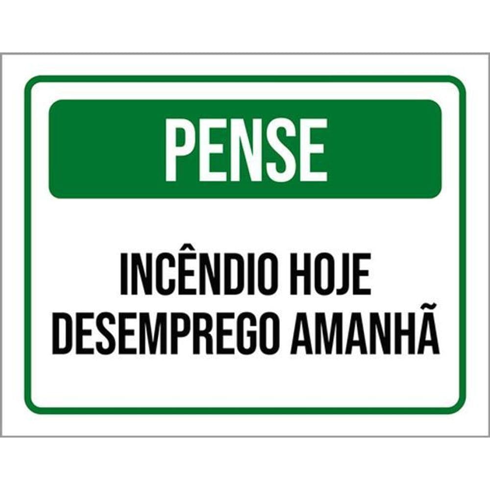 Kit 10 Placas Pense Incêndio Hoje Desemprego Amanhã 36X46