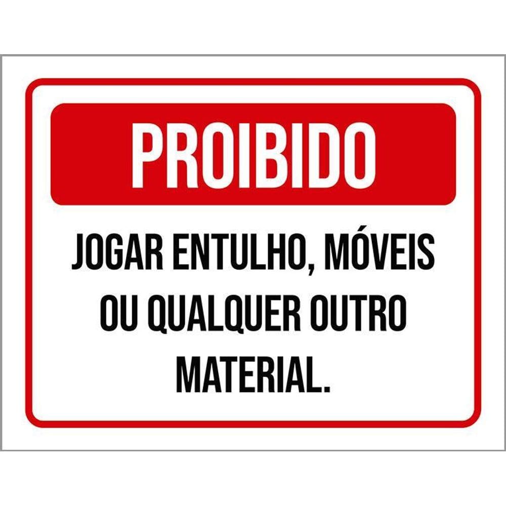 Placa Proibido Jogar Entulho Móveis Qualquer Material 36X46