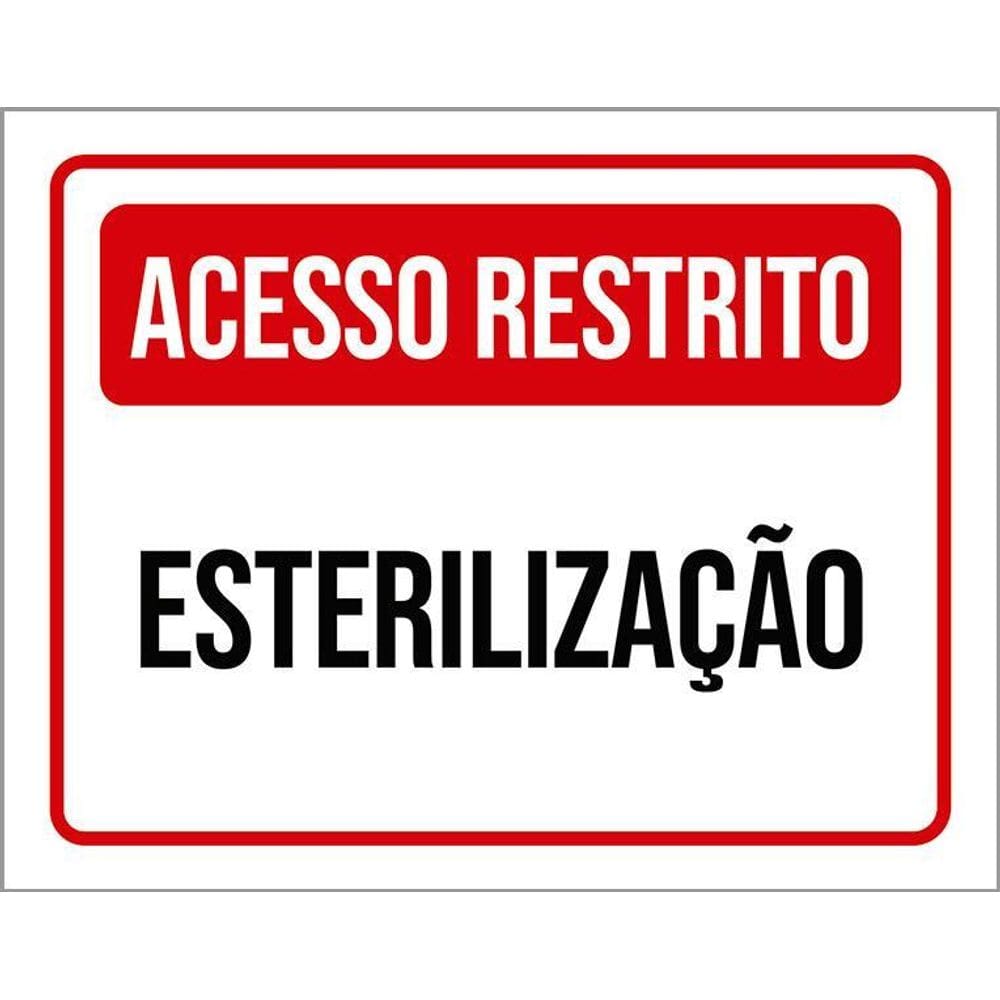 Placa Sinalização - Acesso Restrito Esterilização 36X46