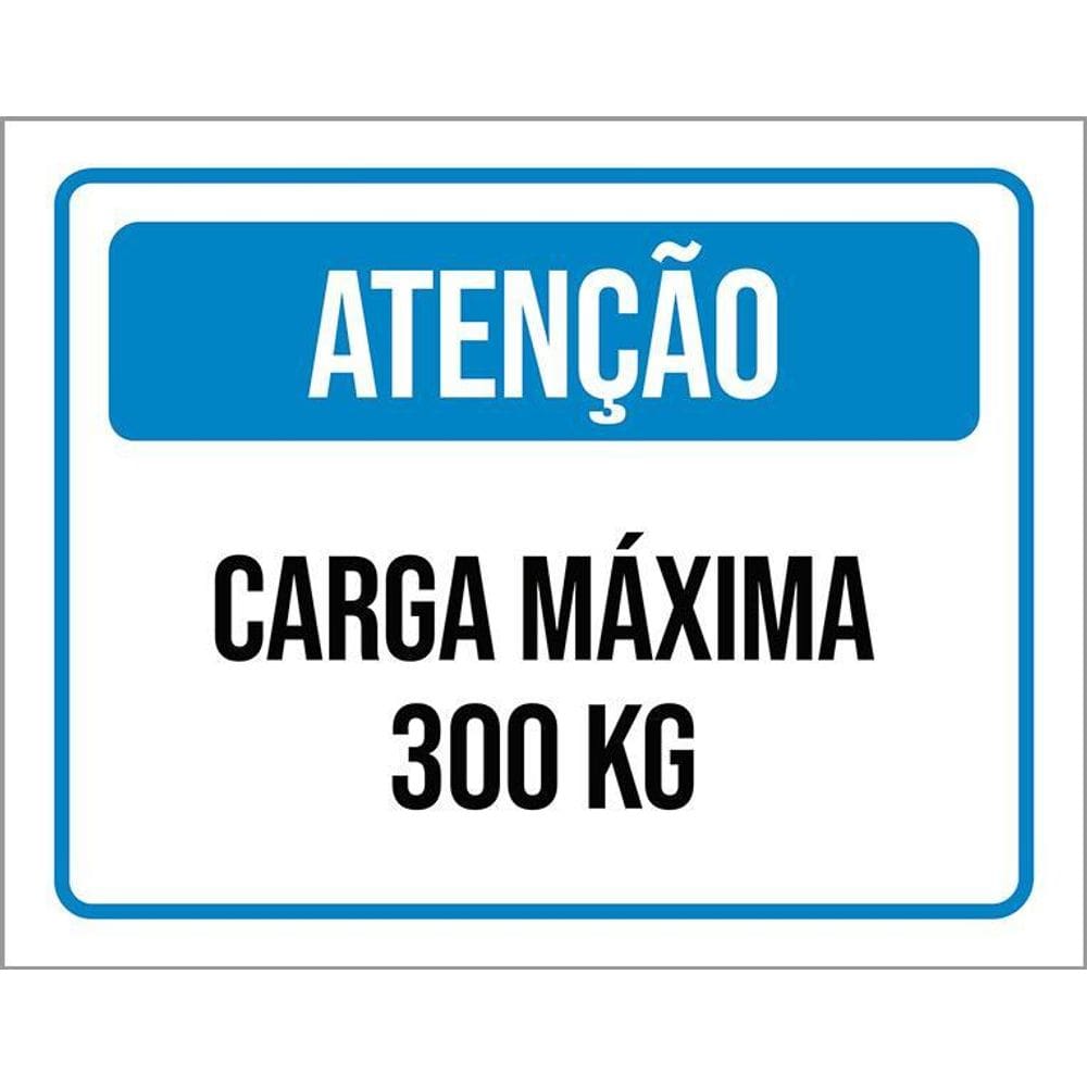Placa Sinalização - Atenção Carga Máxima 300 Kg 36X46